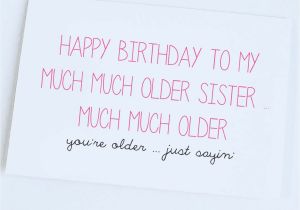 Happy Birthday to My Big Sister Funny Quotes Happy Birthday From Big Brother Funny Sister Quotes