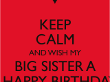Happy Birthday to My Big Sister Funny Quotes Keep Calm and Wish My Big Sister A A Happy Birthday