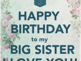 Happy Birthday to My Big Sister Quotes Happy Birthday to My Big Sister I Love You Pictures