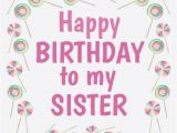 Happy Birthday to My Big Sister Quotes Happy Birthday to My Sister Desicomments Com