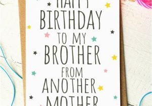 Happy Birthday to My Brother From Another Mother Quotes 10 Best Images About Birthday Quotes On Pinterest