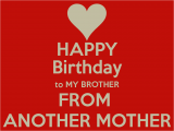 Happy Birthday to My Brother From Another Mother Quotes Sister From Another Mother Quotes Quotesgram