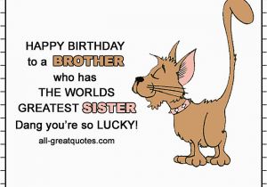 Happy Birthday to My Brother Funny Quotes Brother From Sister Free Birthday Cards for Brother