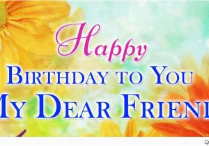 Happy Birthday to My Dear Friend Quotes Happy Birthday Images Love Sayings 2017
