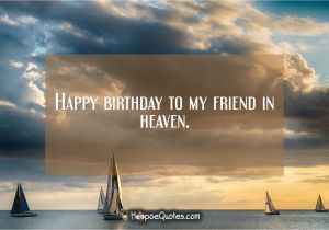Happy Birthday to My Friend In Heaven Quotes Happy Birthday to My Friend In Heaven Hoopoequotes
