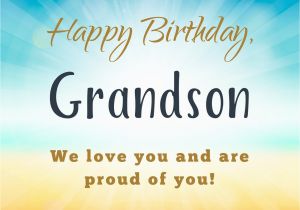 Happy Birthday to My Grandson Quotes From Your Grandma Grandpa Birthday Wishes for My Grandson