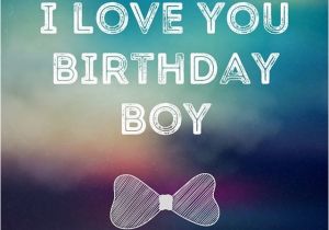 Happy Birthday to My Little Boy Quotes 17 Best Ideas About Birthday Wishes for Boyfriend On