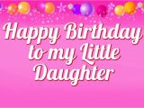 Happy Birthday to My Little Princess Quotes 52 Cute Daughter Birthday Wishes Stock Golfian Com
