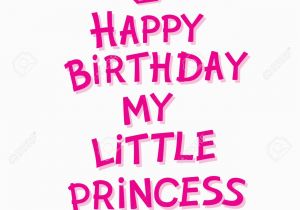 Happy Birthday to My Little Princess Quotes Happy Birthday My Little Princess Stock Vector Happy