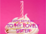 Happy Birthday to My Lovely Sister Quotes Happy Birthday Sister with Quotes Wishes