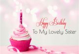 Happy Birthday to My Lovely Sister Quotes Happy Birthday Wishes Images for Sister Cute Sis Bday
