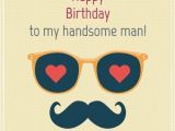 Happy Birthday to My Man Quotes original Birthday Quotes for Your Husband