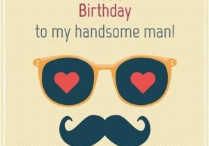 Happy Birthday to My Man Quotes original Birthday Quotes for Your Husband