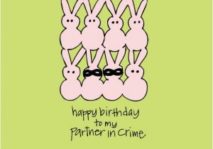 Happy Birthday to My Partner In Crime Quotes Happy Birthday to My Partner In Crime Partner In Crime