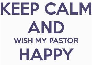 Happy Birthday to My Pastor Quotes Keep Calm and Wish My Pastor Happy Birthday Poster