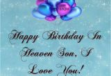 Happy Birthday to My son In Heaven Quotes Happy Birthday to My son In Heaven Quotes Quotesgram