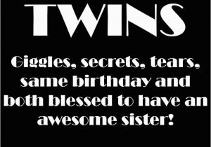 Happy Birthday to My Twin Brother Quotes Identical Twin Quotes Quotesgram