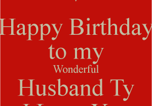 Happy Birthday to My Wonderful Husband Quotes Happy Birthday to My Wonderful Husband Ty I Love You