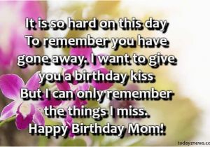 Happy Birthday to someone who Passed Away Quotes Best Happy Birthday Mom Status who Passed Away From