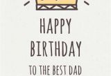 Happy Birthday to the Best Dad Quotes Birthday Greetings for Dad Joyful Wishes for Your Father