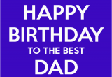 Happy Birthday to the Best Dad Quotes Happy Birthday Dad Quotes Quotesgram