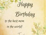 Happy Birthday to the Best Mom In the World Quotes 50 Birthday Wishes for Mom