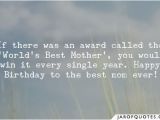 Happy Birthday to the Best Mom In the World Quotes if there Was An Award Called the 39 World 39 S Best Mother