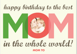 Happy Birthday to the Best Mom In the World Quotes Photo Birthday Greetings for the Best Mom Giftsmate