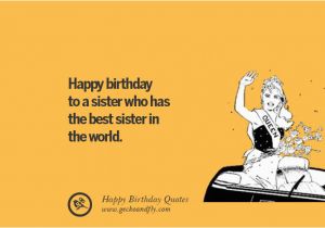 Happy Birthday to the Best Sister In the World Quotes 33 Funny Happy Birthday Quotes and Wishes for Facebook