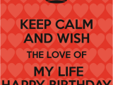 Happy Birthday to the Love Of My Life Quotes Happy Birthday to the Love Of My Life Quotes Quotesgram