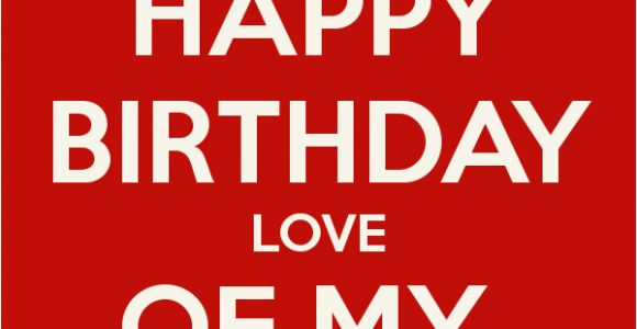 Happy Birthday to the Love Of My Life Quotes Happy Birthday to the Love Of My Life Quotes Quotesgram