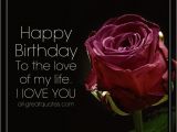 Happy Birthday to the One I Love Cards Happy Birthday to the Love Of My Life Romantic Birthday