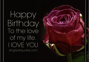 Happy Birthday to the One I Love Cards Happy Birthday to the Love Of My Life Romantic Birthday