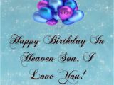 Happy Birthday to You In Heaven Quotes Happy Birthday to My son In Heaven Quotes Quotesgram