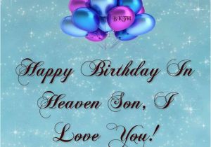 Happy Birthday to You In Heaven Quotes Happy Birthday to My son In Heaven Quotes Quotesgram