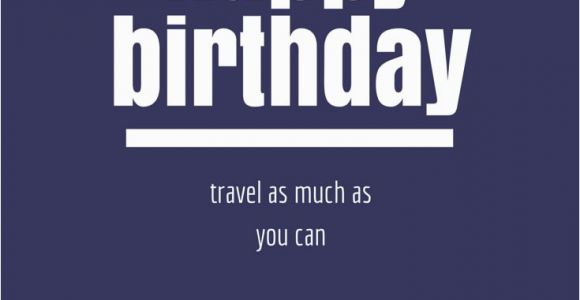 Happy Birthday Travel Quotes 105 Best Images About Happy Birthday Wishes On Pinterest