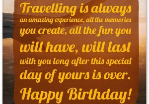 Happy Birthday Travel Quotes Birthday Wishes for A Friend who is Traveling