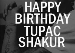Happy Birthday Tupac Quotes Feliz Cumpleanos Tupac Shakur 2pacmakaveli Es