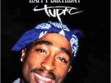 Happy Birthday Tupac Quotes Happy Birthday 2pac Tumblr