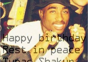 Happy Birthday Tupac Quotes Tupac Birthday Quotes Quotesgram