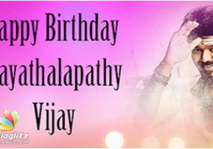 Happy Birthday Vijay Banner Happy Birthday Ilayathalapathy Vijay Tamil Movie News