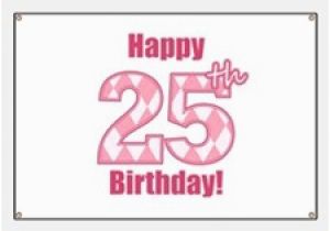 Happy Birthday Vinyl Banners Happy 25th Birthday Happy 25th Birthday Banners Signs