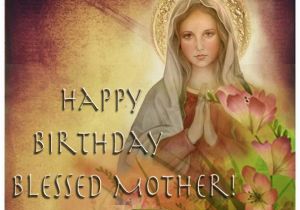 Happy Birthday Virgin Mary Quotes Happy Birthday Blessed Mother Our Lady Of sorrows