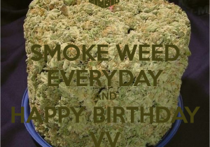 Happy Birthday Weed Quotes Birthday Weed Quotes Quotesgram