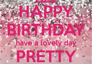 Happy Birthday Young Lady Quotes Happy Birthday Have A Lovely Day Pretty Lady Happy