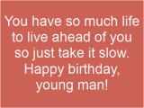 Happy Birthday Young Man Quotes 35 Happy Birthday Young Man Wishesgreeting