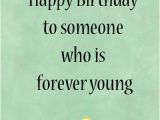 Happy Birthday Young Man Quotes forever Young Quotes Pinterest Image Quotes at Hippoquotes Com