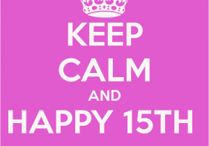 Happy Fifteenth Birthday Quotes Happy 15th Birthday Quotes Quotesgram