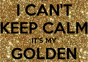 Happy Golden Birthday Quotes I Can 39 T Keep Calm It 39 S My Golden Birthday Poster