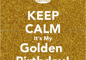 Happy Golden Birthday Quotes Personalised Posters with A 39 Keep Calm It 39 S My Golden